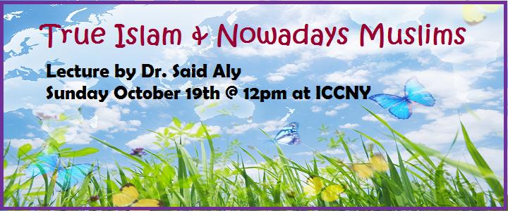 True Islam and nowadays Muslims by Dr. Said Aly